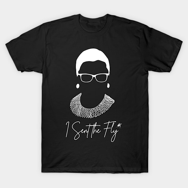 I Sent The Fly - RBG, Protest, Debate, Political T-Shirt by Pips Artwork and Shirts